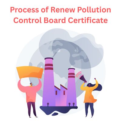 How to Renew Pollution Control Board Certificate Before Expiry